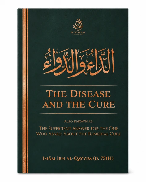 The Disease And The Cure by Imam Ibn Al-Qayyim
