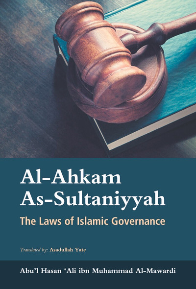 Al-Ahkam As-Sultaniyyah: The Laws of Islamic Governance (25167)