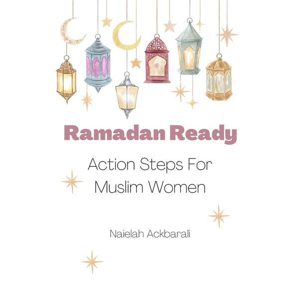 Ramadan Ready: Action Steps For Muslim Women