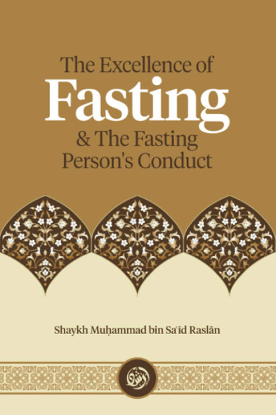 The Excellence of Fasting & the Fasting Person's Conduct