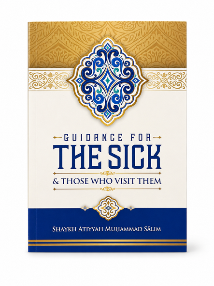 Guidance For The Sick & Those Who Visit Them