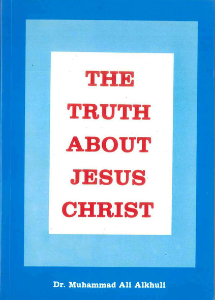 The Truth About Jesus Christ