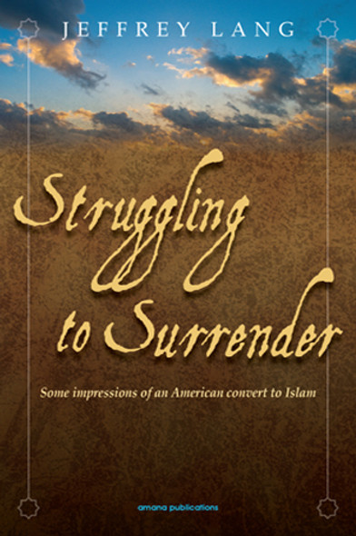  Struggling To Surrender : Some Impressions Of An American Convert To Islam (21529)