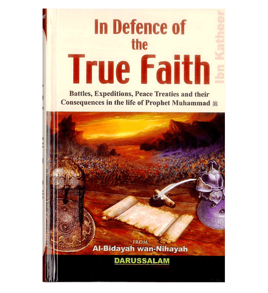 In Defence of the True Faith : From Al - Bidayah wan - Nihayah