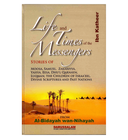 Life and the Times of the Messengers : From Al - Bidayah wan - Nihayah