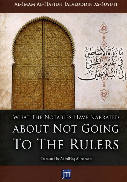 What the Notables have Narrated About not Going to The Rulers