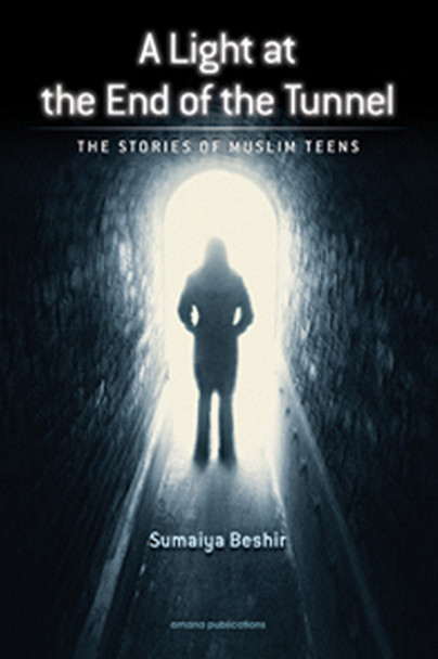 Light At The End Of The Tunnel : The Stories Of The Muslim Teens (22663)