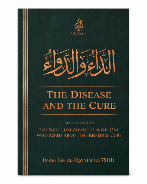 The Disease And The Cure by Imam Ibn Al-Qayyim