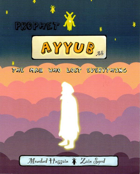 Prophet Ayub عليه السلام The Man who Lost Everything (25060), 9781739580407