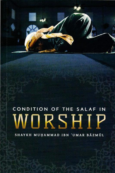 Condition of the Salaf in Worship (25076), 9781945177071