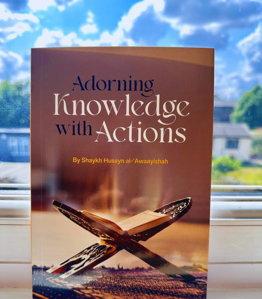  Adorning Knowledge With Action by Husayn al-Awaayishah (25191)