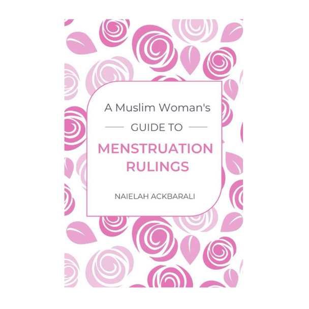 A Muslim Woman's Guide To Menstruation Rulings