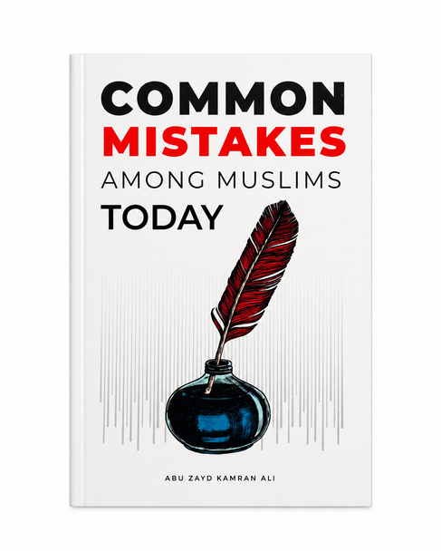 Common Mistakes Among Muslims Today-By Abu Zayd Kamran Ali
