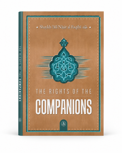 The Rights Of The Companions By Shaykh Ali' Nasir al-Faqihi (Rahimahullah)