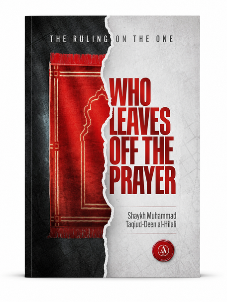 The Ruling On The One Who Leaves Off The Prayer