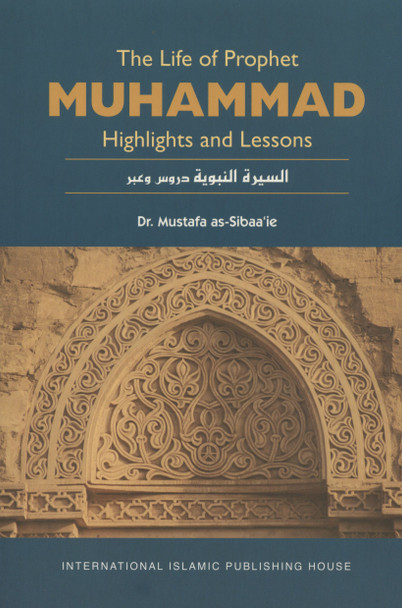 The Life of Prophet Muhammad صلی الله علیه وآله وسلم (Highlights and Lessons)