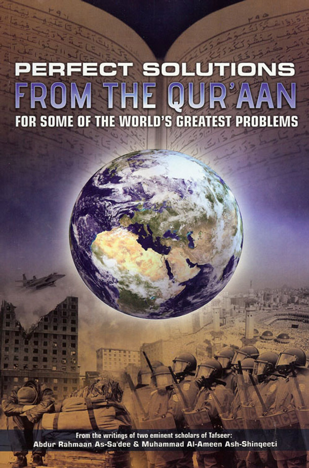 PERFECT SOLUTIONS FROM THE QURAN FOR SOME OF THE WORLD'S GREATEST PROBLEMS