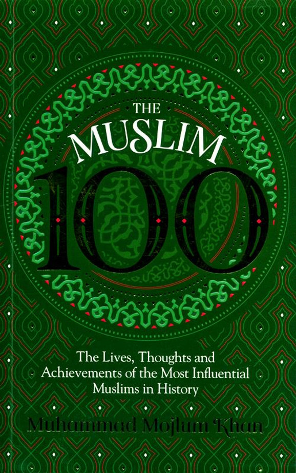 The Muslim 100:The Lives, Thoughts and Achievements Influential Muslims (23136)