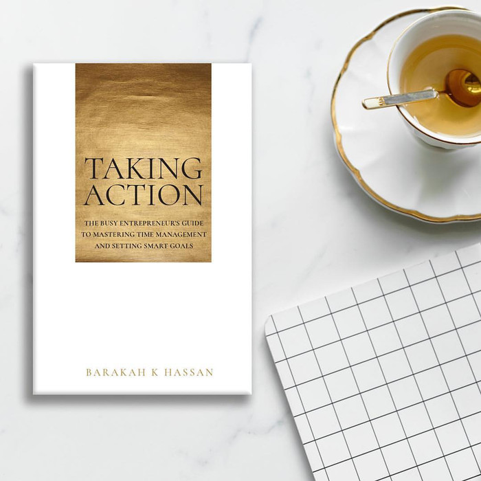 Taking Action: The Busy Entrepreneur's Guide To Mastering Time Management and Setting Smart Goals