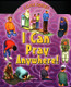 I Can pray Anywhere (I can series)
