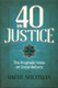 40 on Justice: The Prophetic Voice on Social Reform (24854)