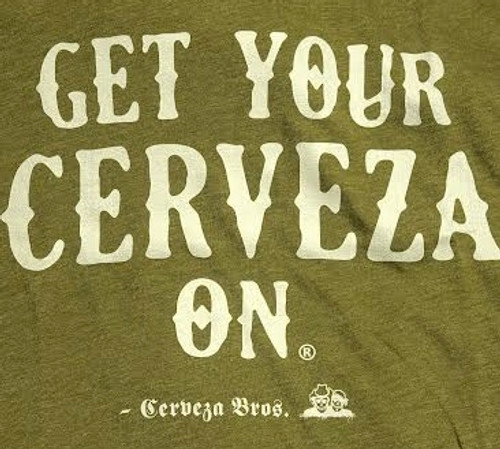 Get Your Cerveza On - T-Shirt Army Green WHT- SS