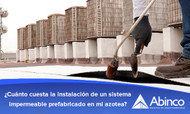 ¿Cuánto cuesta la instalación de un sistema impermeable prefabricado en mi azotea?