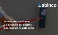 Los 5 errores a evitar en… La aplicación del sistema impermeable flexible CR66