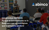 Universidad ABINCO: Porque el Conocimiento es la Base para que garanticemos que tu proyecto perdure