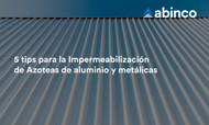 5 tips para la Impermeabilización de Azoteas de aluminio y metálicas