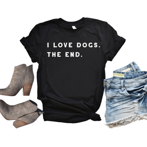 I Love Dogs The End Tee White Ink
