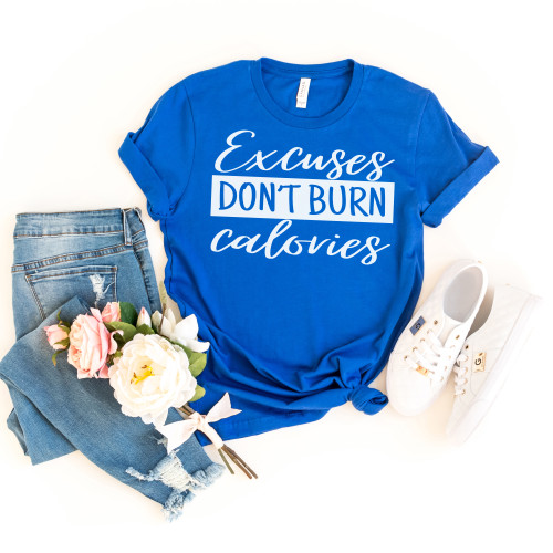 Excuses Don't Burn Calories Tee White Ink