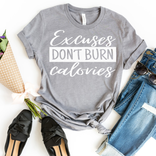 Excuses Don't Burn Calories Tee White Ink