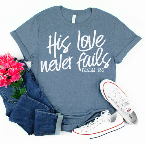His Love Never Fails Tee White Ink