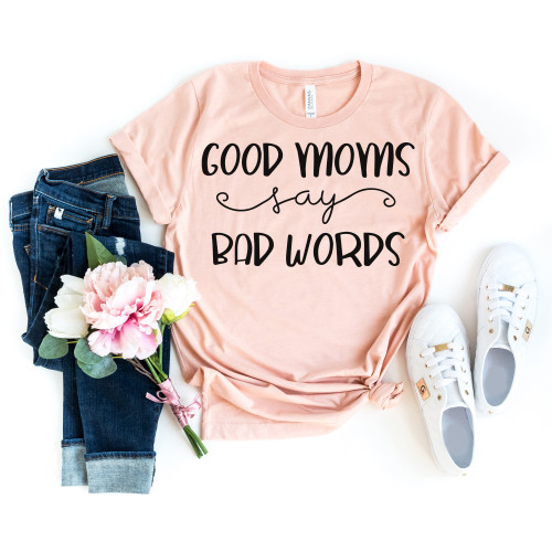 Good Moms Say Bad Words Tee Black Ink