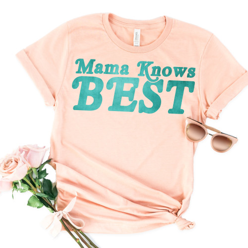 Mama Knows Best Tee