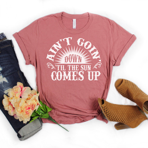 Ain't Goin Down Til The Sun Comes Up Tee White Ink