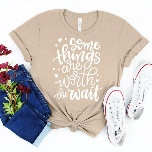 Some Things Are Worth The Wait Tee White Ink