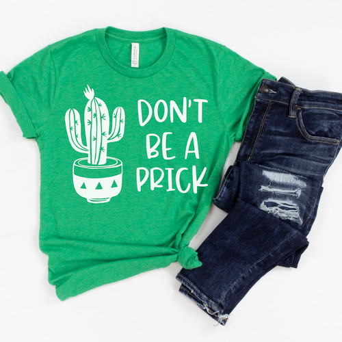 Don't Be A Prick Tee White Ink