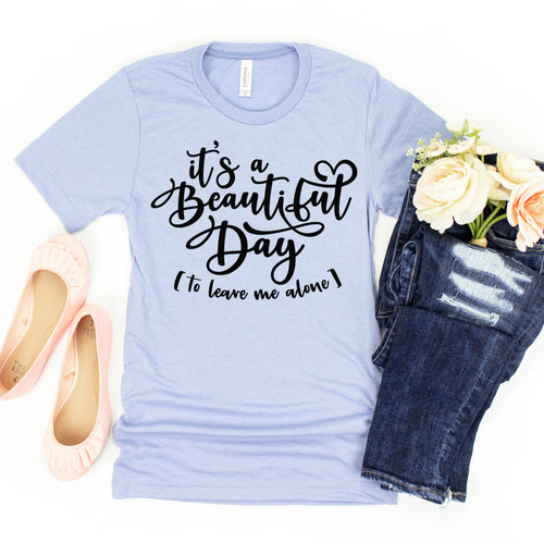 It's A Beautiful Day To Leave Me Alone Tee Black Ink