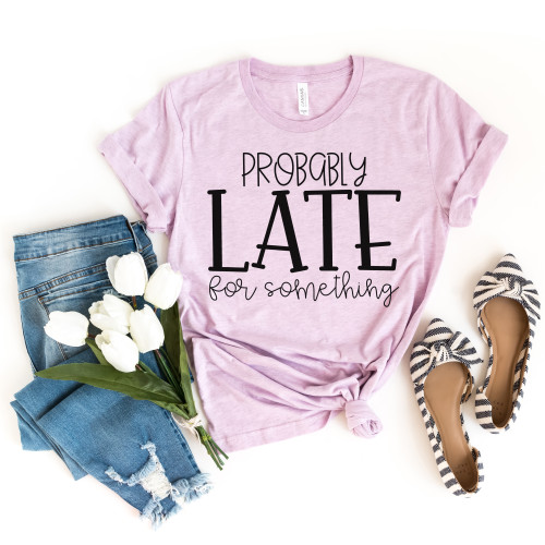 Probably Late For Something Tee Black Ink Probably Late For Something Tee Black Ink