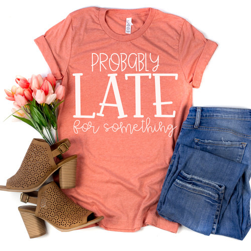 Probably Late For Something Tee White Ink Probably Late For Something Tee White Ink