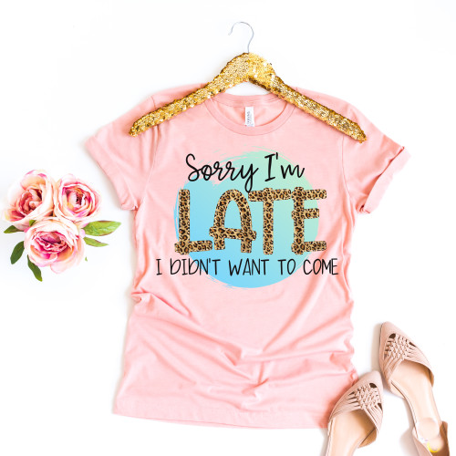 Sorry I'm Late Tee