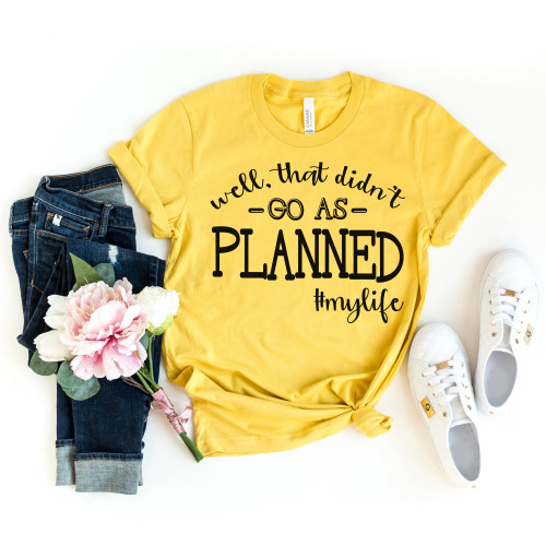 Well That Didn't Go As Planned Tee Black Ink