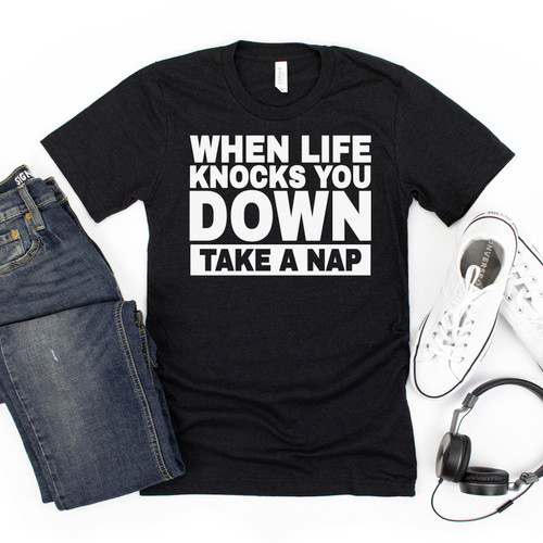 When Life Knocks You Down Take A Nap Tee White Ink