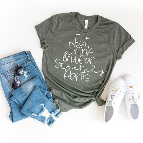 Eat Drink and Wear Stretchy Pants Tee White Ink