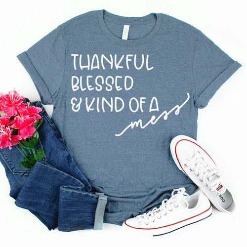 Thankful Blessed and Kind Of A Mess Tee White Ink