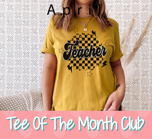 Teacher Tee of The Month Club