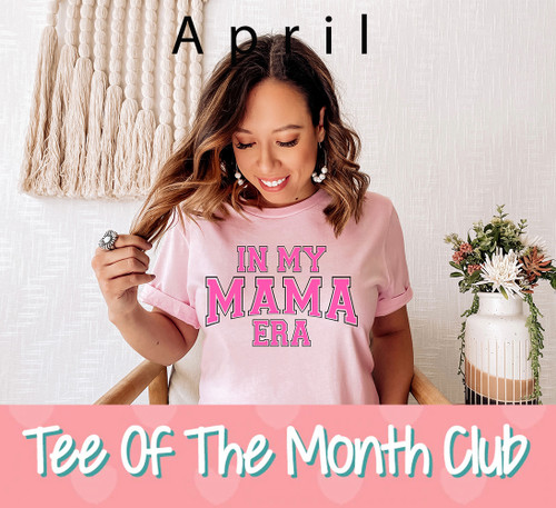 Mom Life Tee of The Month Club