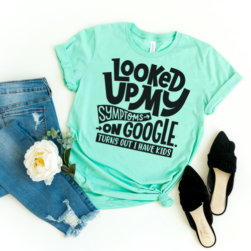 Looked Up My Symptoms Tee Black Ink